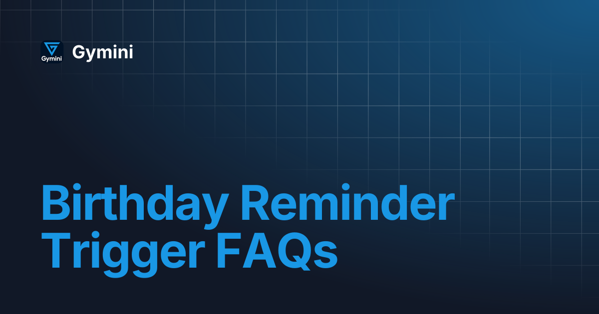 Birthday Reminder Trigger FAQs | Gymini